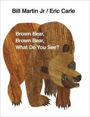 Bill Martin Jr. et Eric Carle : Brown Bear, Brown Bear, What Do You See? (en anglais, livre cartonné)
