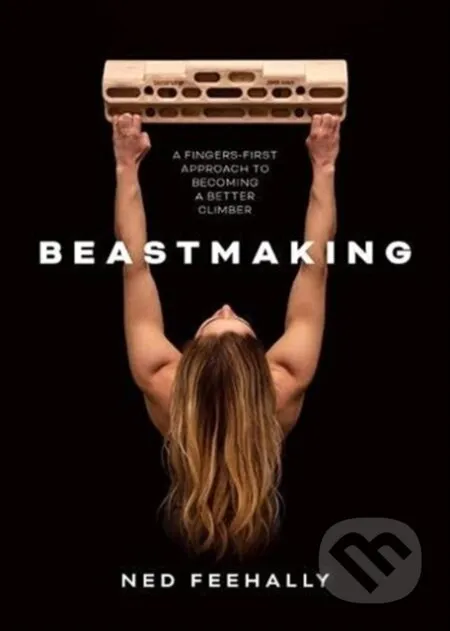 Vertebrate Publishing Ned Feehally : Beastmaking (en anglais, broché)