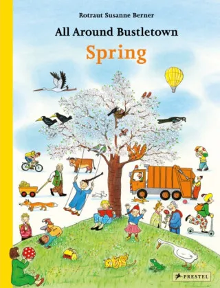 Prestel Rotraut Susanne Berner : All Around Bustletown: Spring (en anglais)
